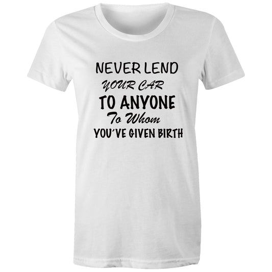 Women's T-Shirt - Never Lend Your Car