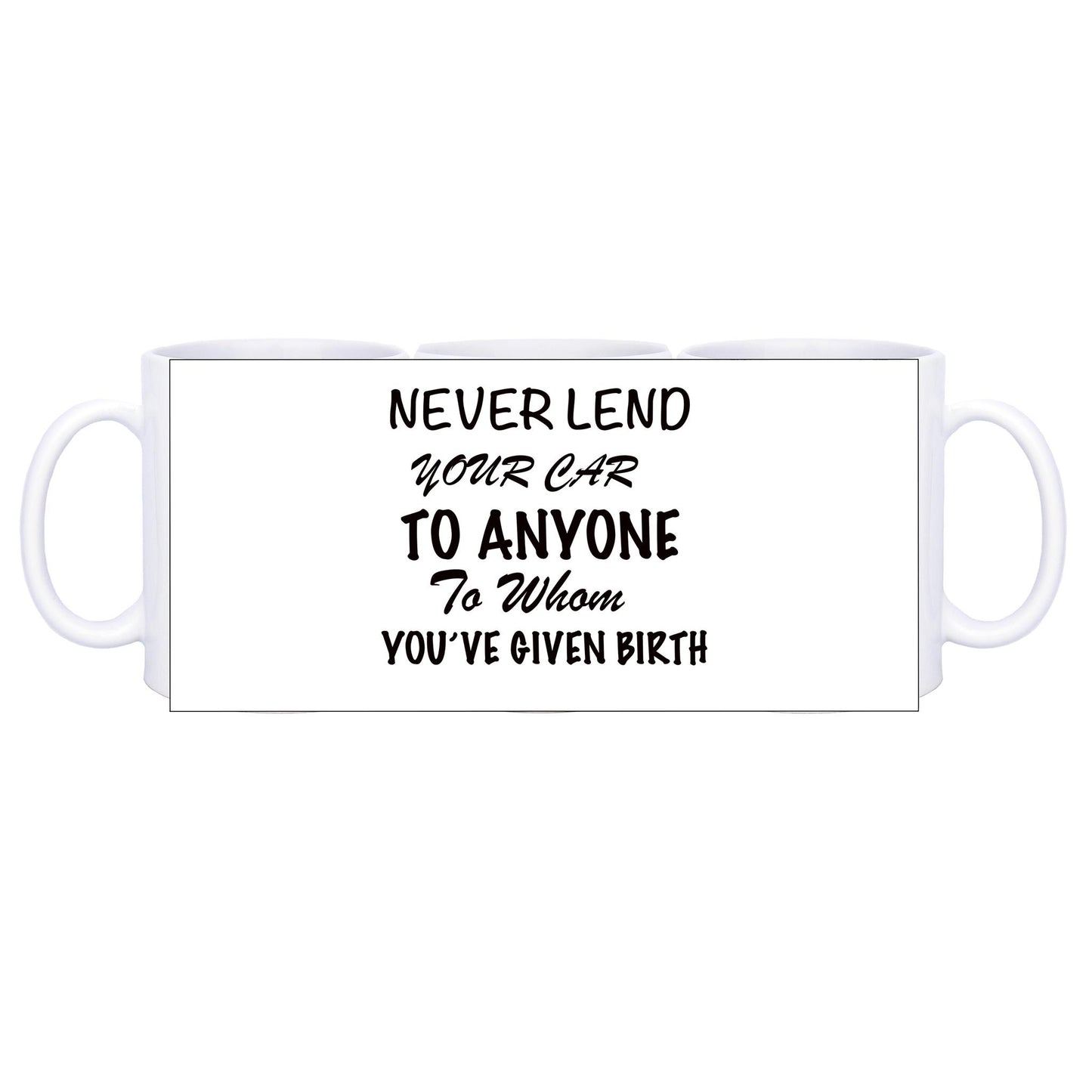 11oz Ceramic Mug - Never Lend Your Car