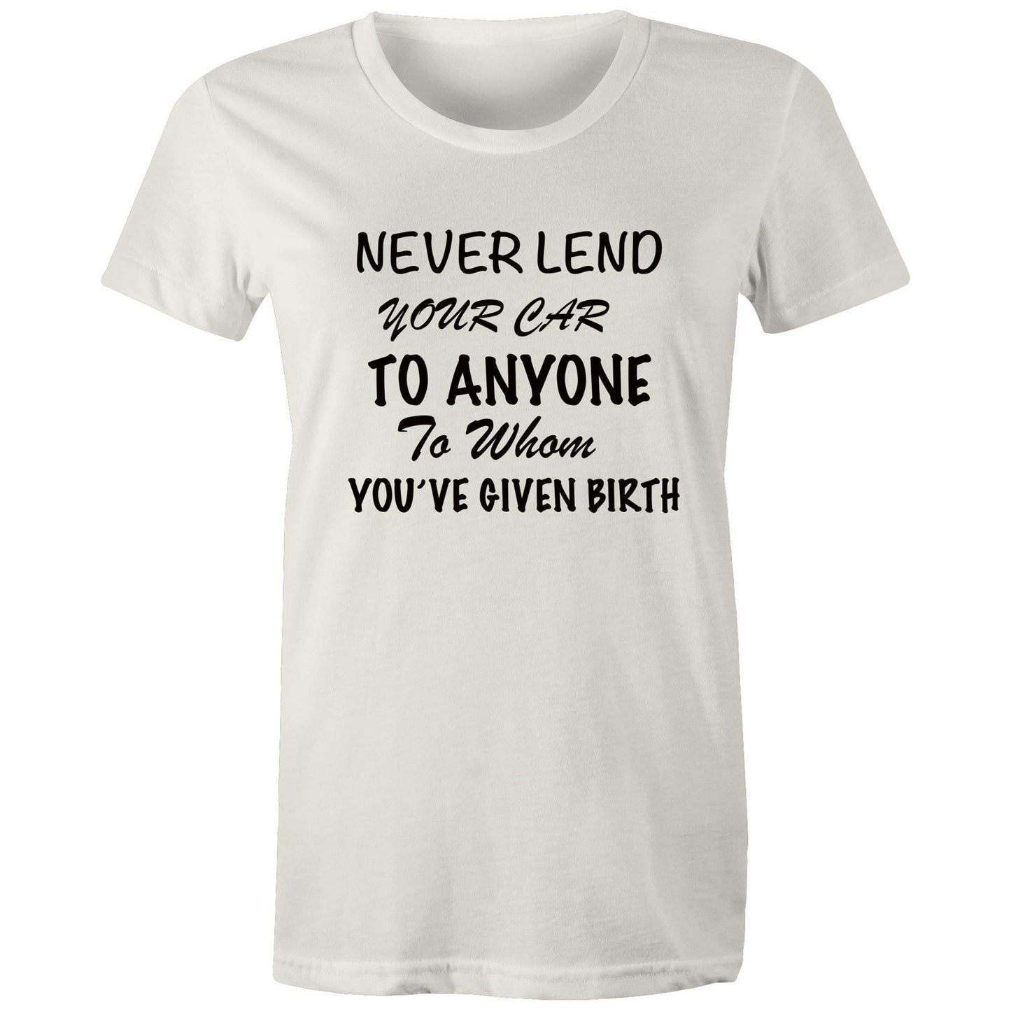 Women's T-Shirt - Never Lend Your Car