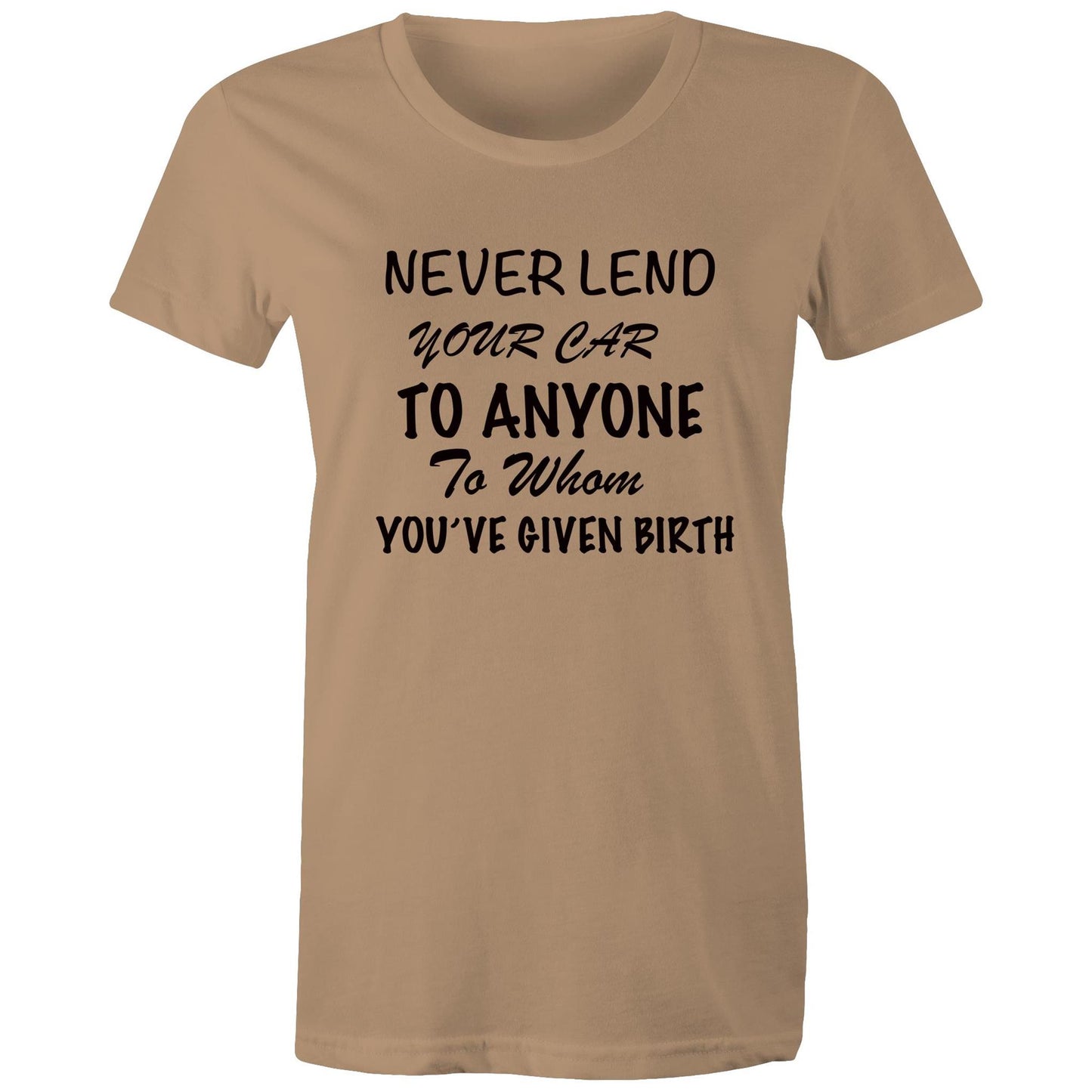 Women's T-Shirt - Never Lend Your Car