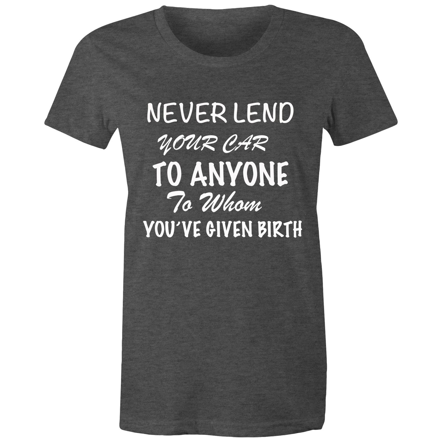 Women's T-Shirt - Never Lend Your Car