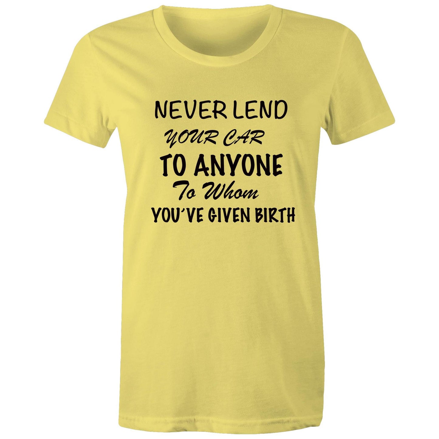 Women's T-Shirt - Never Lend Your Car