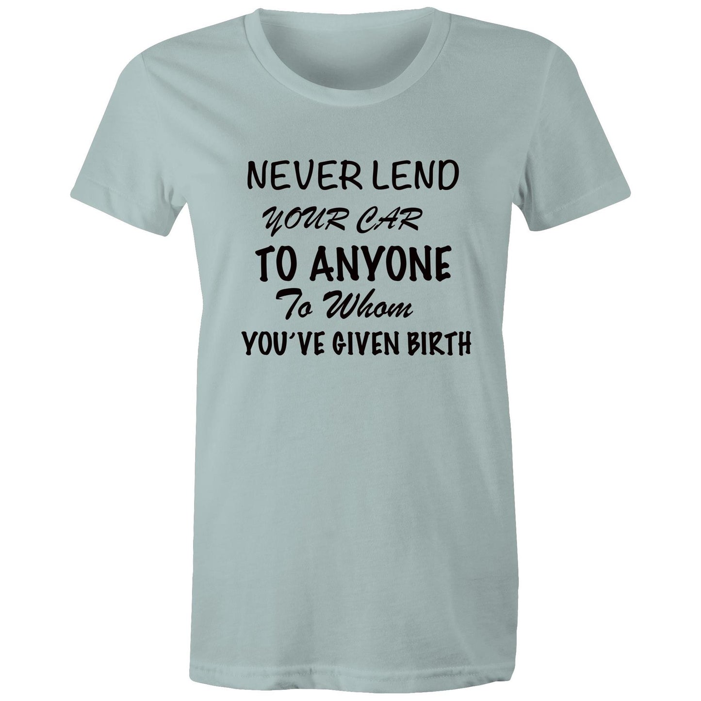 Women's T-Shirt - Never Lend Your Car