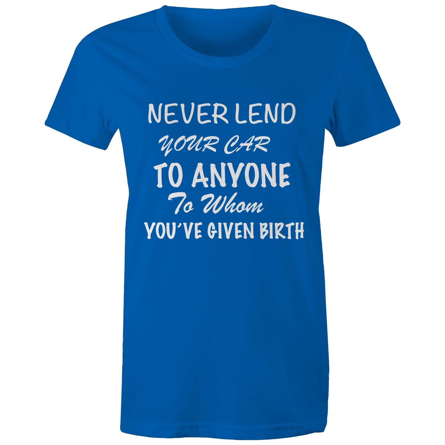 Women's T-Shirt - Never Lend Your Car