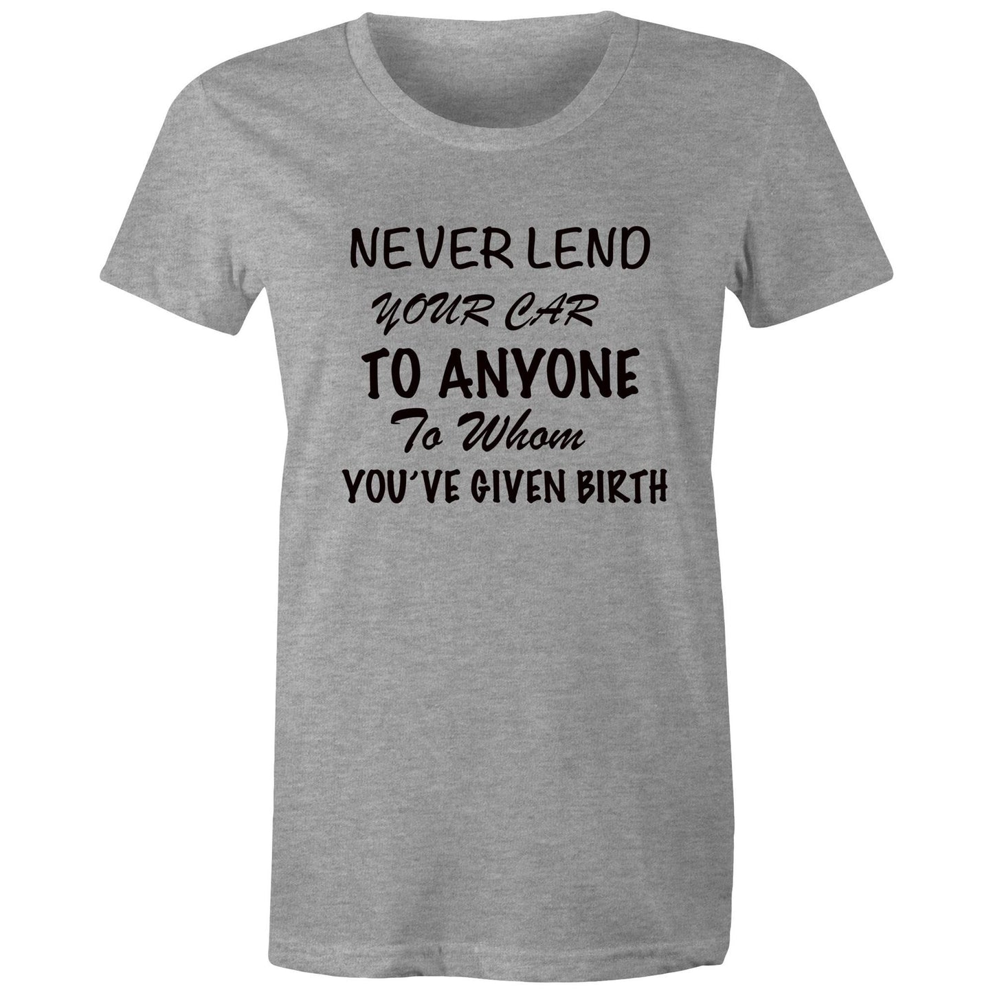 Women's T-Shirt - Never Lend Your Car