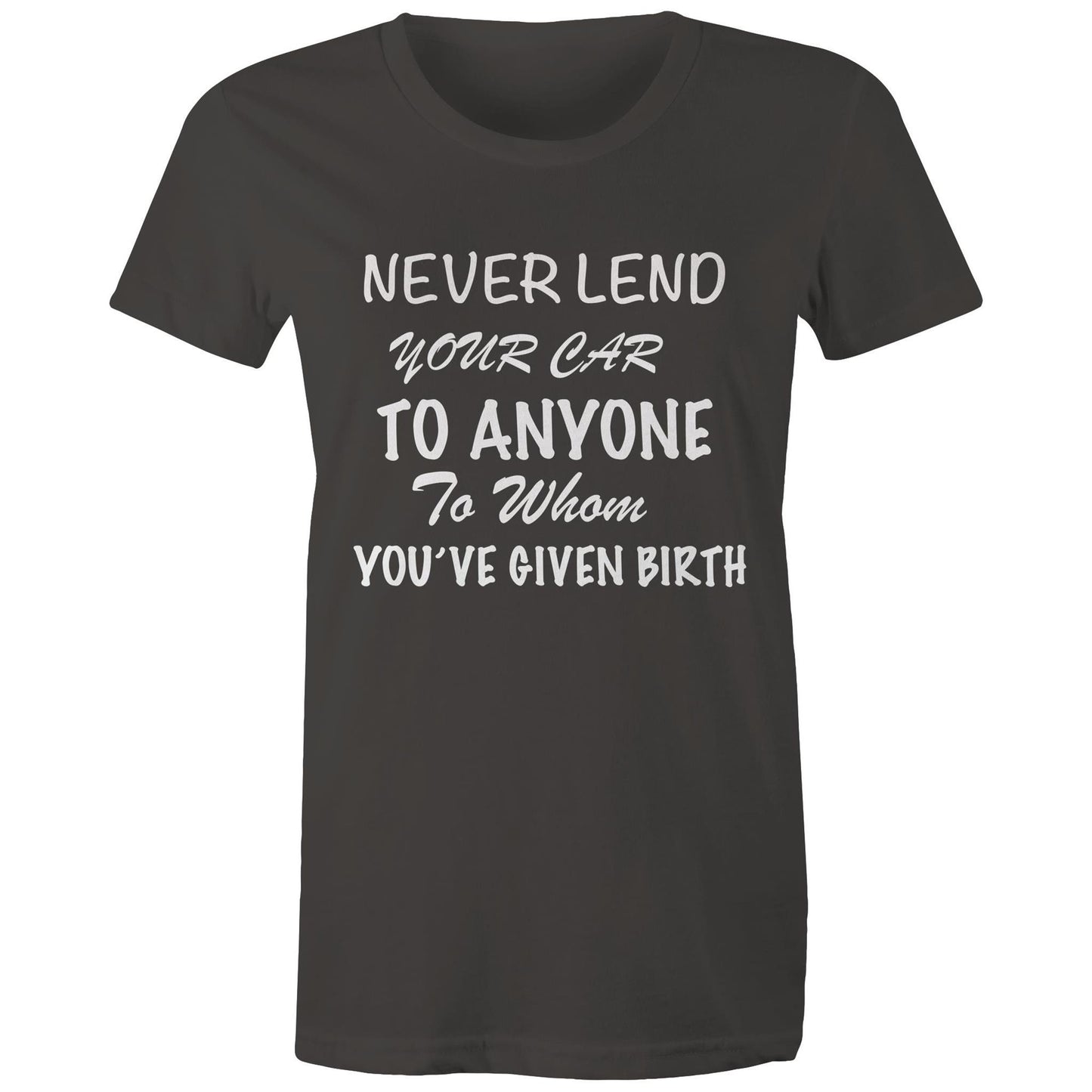 Women's T-Shirt - Never Lend Your Car