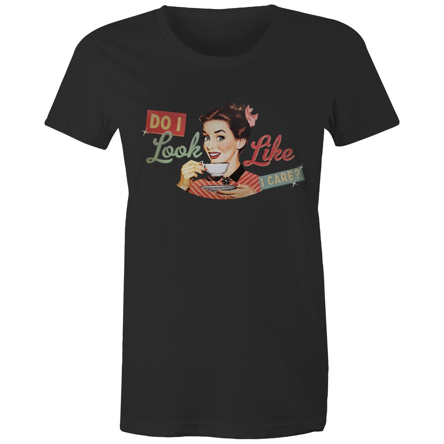 Women's T-Shirt - Do I Look Like I Care