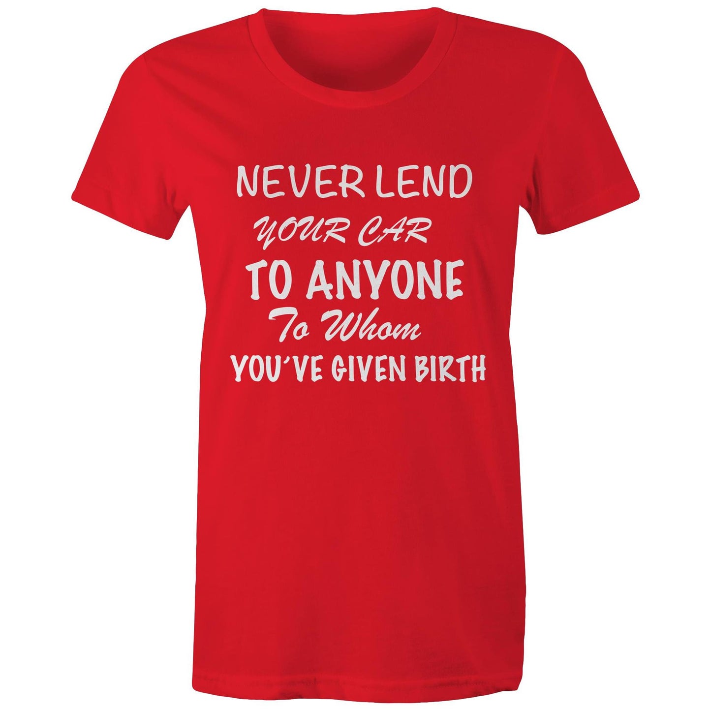 Women's T-Shirt - Never Lend Your Car